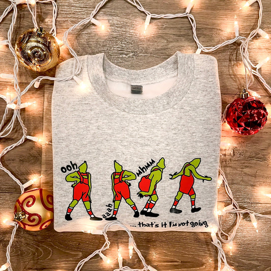 That’s It I’m Not Going Grinch Christmas Sweatshirt